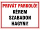 Privát parkoló! Kérem szabadon hagyni, PVC tábla (30x21cm)