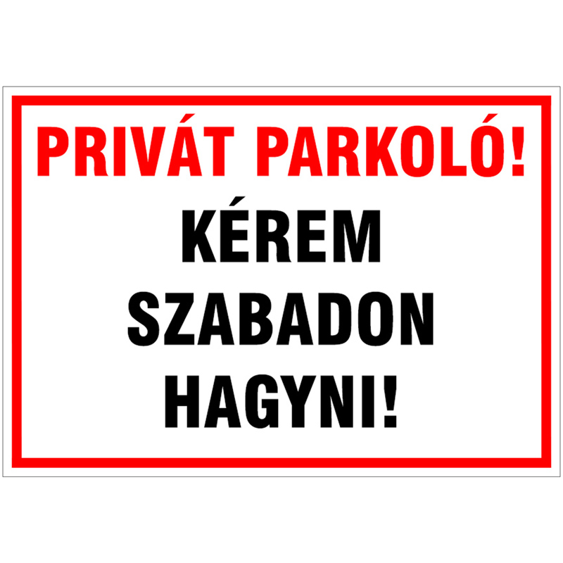 Privát parkoló! Kérem szabadon hagyni, PVC tábla (30x21cm)